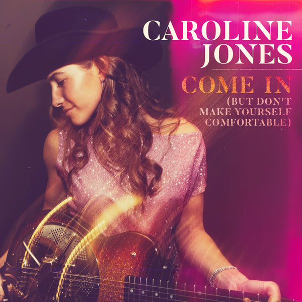 Caroline Jones Releases "Come In (But Don't Make Yourself Comfortable)"