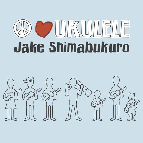 Jake Shimabukuro Peace Love Ukulele