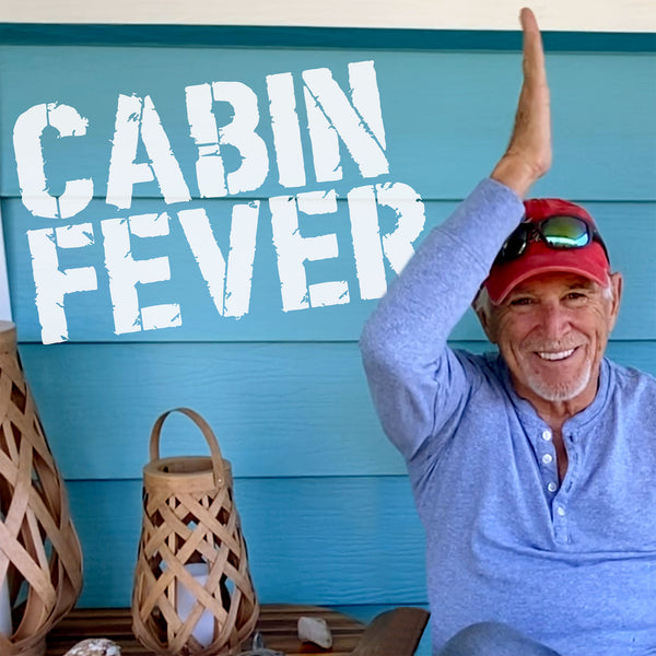 Cabin Fever 2020!
