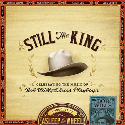 Asleep At The Wheel Still The King; Celebrating The Music of Bob Wills And His Texas Playboys