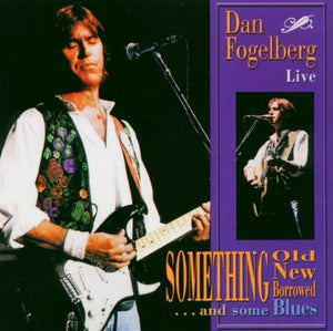 Dan Fogelberg Live something old something new something borrowed... and some blues cd-one disc
