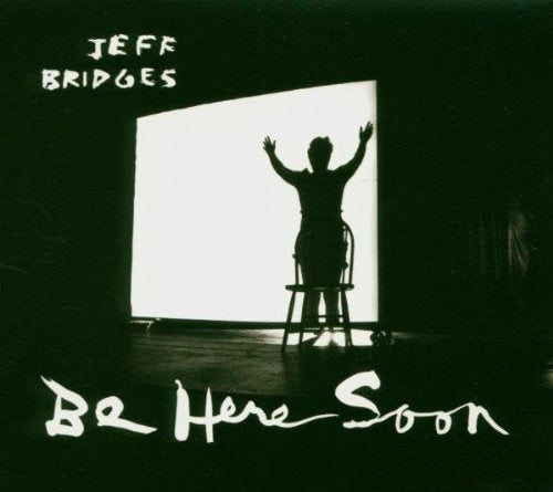 Jeff Bridges Be Here Soon cd-one disc
